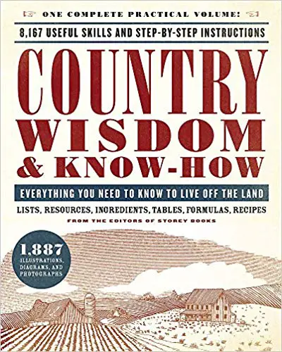 Country Wisdom & Know-How- Everything You Need to Know to Live Off the Land