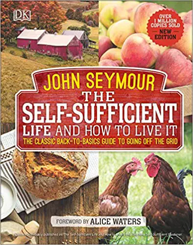 The Self-Sufficient Life and How to Live It- The Complete Back-to-Basics Guide